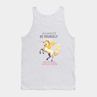 Always be Yourself Unless you can be a Unicorn Tank Top